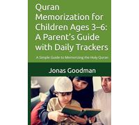 Quran Memorization for Children Ages 3-6: A Parent’s Guide with Daily Trackers: A Simple Guide to Memorizing the Holy Quran (The Quran Memorization Guides)