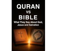 Quran vs Bible: What They Say About God, Jesus And Salvation