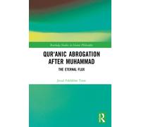Qur'anic Abrogation After Muhammad : The Eternal Flux