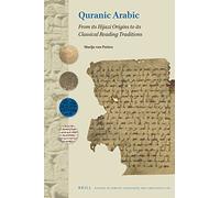 Quranic Arabic: From Its Hijazi Origins to Its Classical Reading Traditions: 106 (Studies in Semitic Languages and Linguistics)