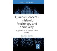 Quranic Concepts in Islamic Psychology and Spirituality: Application in the Modern World (Islamic Psychology and Psychotherapy)