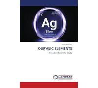 QUR'ANIC ELEMENTS: A Modern Scientific Study