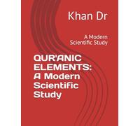QUR'ANIC ELEMENTS: A Modern Scientific Study: A Modern Scientific Study