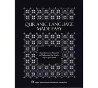 Qur'anic Language Made Easy (Basic Grammar Required to Understand the Qu'ran)