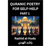 Quranic Poetry for Self-help (Part 1)- The Divine Path to Self-Discovery, Poetic Reflections from the Quran for Soul Illumination Souls, Navigating ... Peace Through Verses Inspired by the Isl