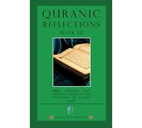 Quranic Reflections: Book III: Brief Insights into Quranic Verses on the Principles of Islamic Belief