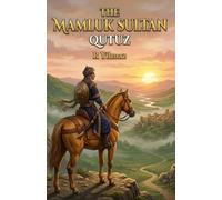 Qutuz: The Mamluk Sultan (Heroes of Islamic History)