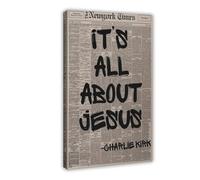 QZFNCOYU Everything About Jesus Charlie Kirk's Famous Quote Canvas Poster Bedroom Decor Landscape Office Room Decor Gift 24x36inch(60x90cm)