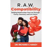 R.A.W. Compatibility: Building Relationships That Last Through Clarity, Chemistry, and Core Values