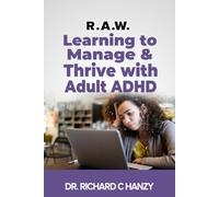 R.A.W. Learning to Manage & Thrive with Adult ADHD