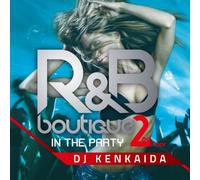 R&B BOUTIQUE-in the party-2nd Floor Mixed by DJ KENKAIDA