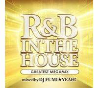 R&B IN THE HOUSE -GREATEST MEGAMIX- MIXED BY DJ FUMI YEAH!