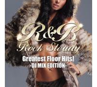 R&B ROCK STEADY-GREATEST FLOOR HITS!- DJ MIX EDITION