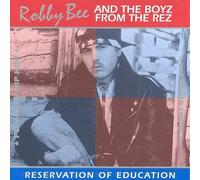 R Bee & The Boyz From the Rez - Reservation of Education