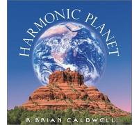 R. Brian Caldwell - Harmonic Planet (Sedona Sound Spa)