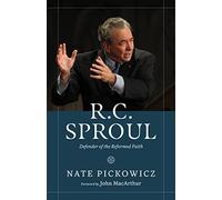 R.C. Sproul: Defender of the Reformed Faith
