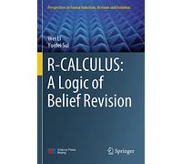 R-CALCULUS – A Logic of Belief Revision (Perspectives in Formal Induction, Revision and Evolution)
