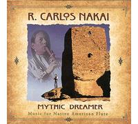 R Carlos Nakai - Mythic Dreamer
