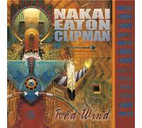 R. Carlos Nakai/William Eaton/Will Clip - Redwind
