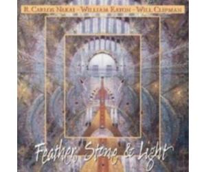 R CARLOS NAKAI/WILLIAM EATON/WILL CLIPMAN: FEATHER STONE & LIGHT - CD