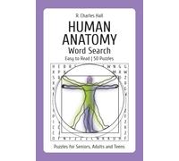 R. Charles Hall Human Anatomy Word Search | Easy to Read | 50 Puzzles | Puzzles for Seniors, Adults and Teens