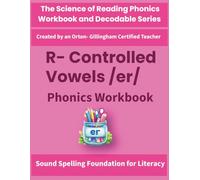R-Controlled Vowel /er/ Phonics Workbook: Science of Reading Aligned Practice for Decoding, Spelling & Fluency: Includes phoneme mapping, decoding ... by an Orton-Gillingham-Certified Teacher)