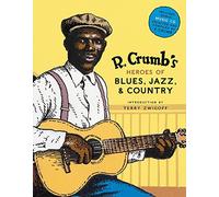 R. Crumb Heroes of Blues, Jazz & Country