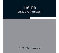 R. D. Blackmore Erema; Or, My Father'S Sin Paperback Book R. D. Blackmore Multicolor