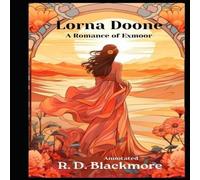 R. D. Blackmore Lorna Doone, A Romance of Exmoor (Annotated) Paperback Book R. D. Blackmore Multicolor