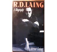R.D. Laing: A Biography