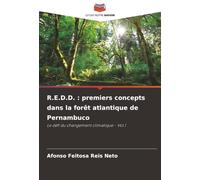 R.E.D.D. : premiers concepts dans la forêt atlantique de Pernambuco: Le défi du changement climatique - Vol.I