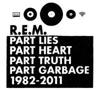R. E. M. - Part Lies, Part Heart, Part Truth, Part Garbage, 1982-2011