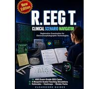 R. EEG T. CLINICAL SCENARIO NAVIGATOR: Exam-grade EEG cases for the Registration Examination for Electroencephalographic Technologists