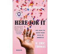 Here for It: Or, How to Save Your Soul in America; Ess - Paperback / softback N
