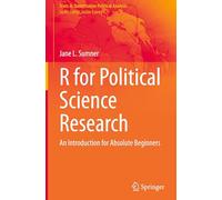R for Political Science Research: An Introduction for Absolute Beginners (Texts in Quantitative Political Analysis)