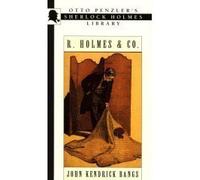 R. Holmes & Co. : Being the Remarkable Adventures of Raffles Holmes, Esq., Detective and Amateur Cracksman by Birth: Otto Penzler's Sherlock Holmes Li