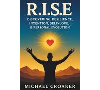R.I.S.E: Discovering Resilience, Intention, Self-love, & Personal Evolution
