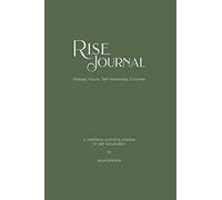 R.I.S.E. Journal: A Meditative Journaling Practice for Self-Actualization