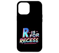 R Is For Recess School Subject Break Student Fun ||- Case for iPhone 12 Pro Max