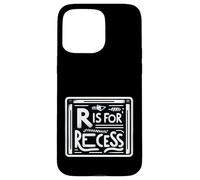 R Is For Recess School Subject Break Student Fun |- Case for iPhone 15 Pro Max