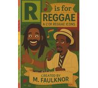 R is for Reggae: A - Z of Reggae Icons