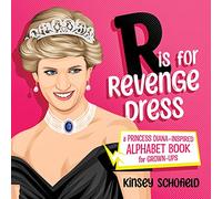 R is for Revenge Dress: A Princess Diana-Inspired Alphabet Book for Grown-Ups