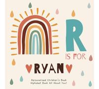 R is for Ryan: A Personalized Children's Book: An Alphabet Adventure All About You!