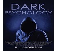 R.J. Anderson Dark Psychology: Master the Advanced Secrets of Psychological R.J. Anderson Multicolor
