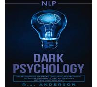 R.J. Anderson nlp: Dark Psychology - Secret Methods of Neuro Linguistic R.J. Anderson Multicolor
