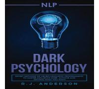 R.J. Anderson nlp: Dark Psychology - Secret Methods of Neuro Linguistic R.J. Anderson Multicolor