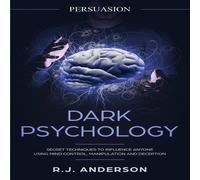 R.J. Anderson Persuasion: Dark Psychology - Secret Techniques To Influence R.J. Anderson Multicolor