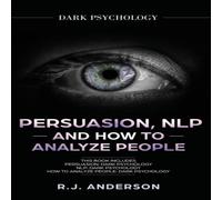 R.J. Anderson Persuasion, NLP, & How to Analyze People: Dark Psychology 3 R.J. Anderson Multicolor