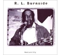 R.l.Burnside & the Sound Machi - Bad Luck City
