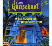 R. L. Stine - Gänsehaut 10 Willkommen im Haus der Toten